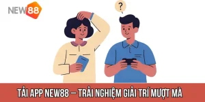 Tải App New88 – Trải Nghiệm Giải Trí Mượt Mà Trong Một Chạm