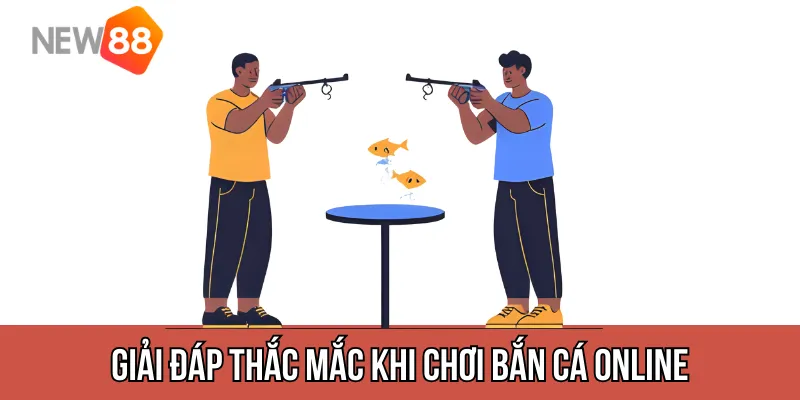 Giải đáp thắc mắc khi chơi Bắn Cá Online