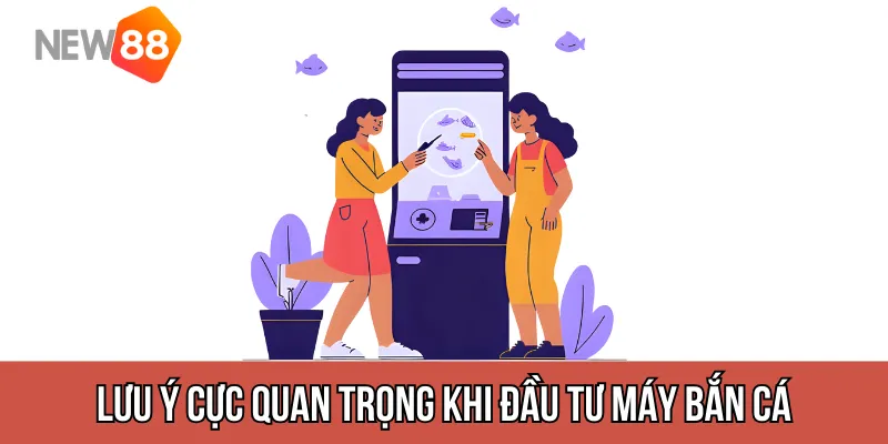 Lưu ý cực quan trọng khi đầu tư máy bắn cá