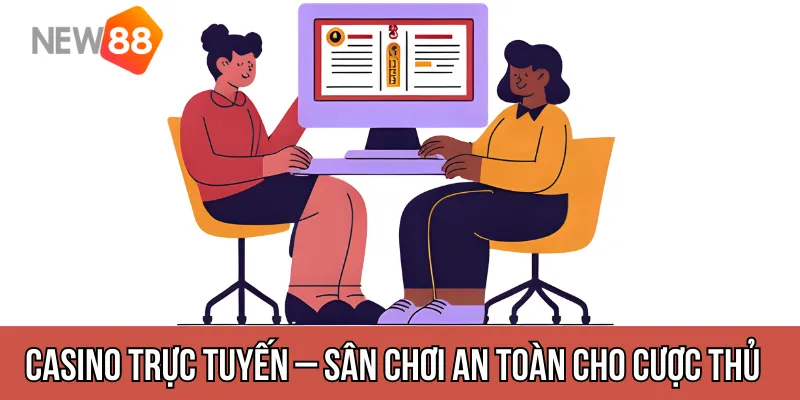 Casino Trực Tuyến – Toàn Cảnh Về Sân Chơi An Toàn Cho Cược Thủ Việt