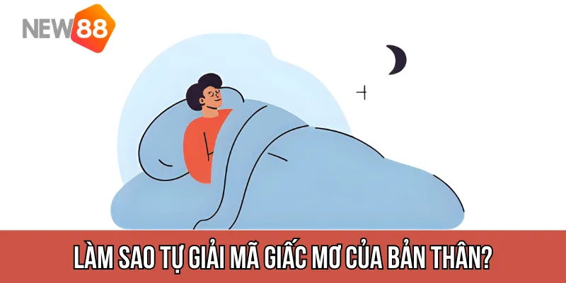 Làm sao tự giải mã giấc mơ của bản thân?